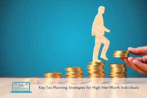 Key Tax Planning Strategies for High-Net-Worth Individuals